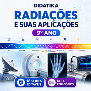 RADIAÇÕES E SUAS APLICAÇÕES – 9º ANO