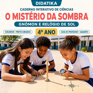 CADERNO INTERATIVO DE CIÊNCIAS – O MISTÉRIO DA SOMBRA | GNÔMON E RELÓGIO DE SOL – 4º ANO