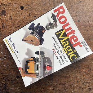 Livro Router Magic: Tips and Tricks for Making All Your Router Work Faster, Easier, and More Accurate - Usado