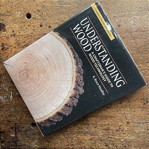 Understanding Wood: A Craftsman's Guide to Wood Technology - Livro Usado