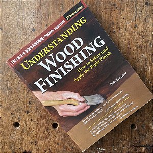 Understanding Wood Finishing, 3rd Revised Edition: How to Select and Apply the Right Finish - Livro Usado