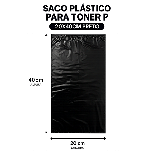 SACO PLÁSTICO PARA TONER P 20X40CM PRETO