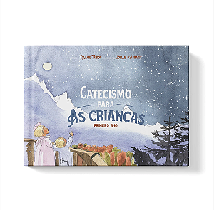 Catecismo para as Crianças: primeiro ano - Marie Tribou (CAPA DURA)