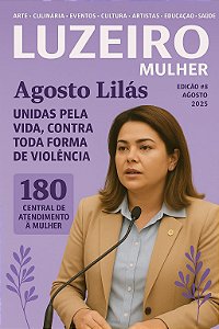 Revista Luzeiro Mulher - Edição Agosto 2025 Nº 8 - Agosto Lilás