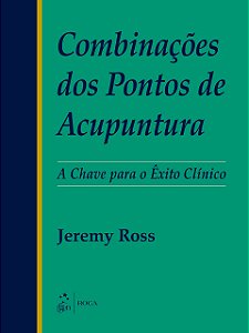 COMBINAÇÕES DOS PONTOS DE ACUPUNTURA - JEREMY ROSS