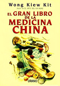 EL GRAN LIBRO DE LA MEDICINA CHINA - WONG KIEW KIT