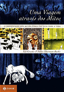 UMA VIAGEM ATRAVÉS DOS MITOS - LIZ GREEN & JULIET SBARMAN-BURKE