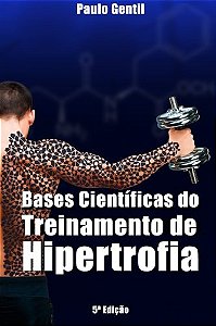 BASES CIENTÍFICAS DO TREINAMENTO DE HIPERTROFIA - PAULO GENTIL