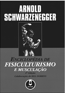 ENCICLOPÉDIA DE FISICULTURISMO E MUSCULAÇÃO - ARNOLD SCHWARZENEGGER