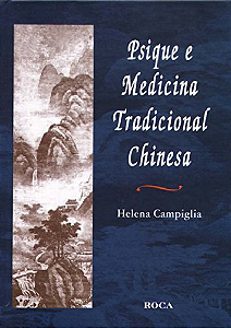 PSIQUE E MEDICINA TRADICIONAL CHINESA - HELENA CAMPIGLIA