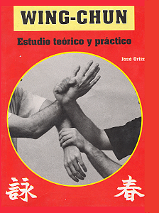 WING CHUN ESTUDIO TEÓRICO Y PRÁCTICO - SIFU JOSÉ ORTIZ