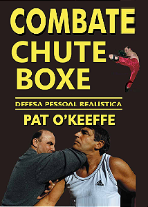 COMBATE KICK BOXE DEFESA PESSOAL REALÍSTICA - PAT O'KEEFEE