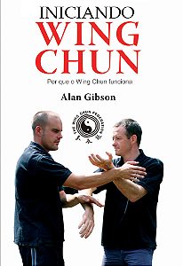 INICIANDO WING CHUN - ALAN GIBSON
