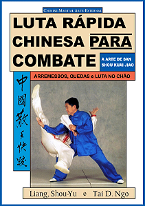 LUTA RÁPIDA CHINESA PARA COMBATE A ARTE DE SAN SHOU KUAI JIAO - SHO YU LIANG e TAI D. NGO