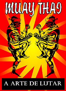 MUAY THAI A ARTE DE LUTAR - YOD RUERNGSA, KHUN KAO CHARUAD e JAMES CARTMELL