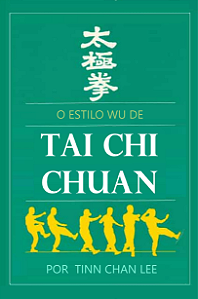 O ESTILO WU DE TAI CHI CHUAN - TINN CHAN LEE