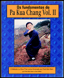 OS FUNDAMENTOS DO PA KUA CHANG VOLUME 2 - PARK BOK NAM e DAN MILLER