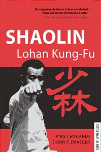 SHAOLIN LOHAN KUNG FU - P'NG CHYE & DONN F. DRAEGER