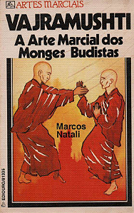 VAJRAMUSHTI ARTE MARCIAL DOS MONGES BUDISTAS - MARCO NATALI