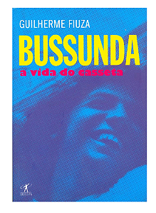 Bussunda A Vida Do Casseta - Guilherme Fiuza