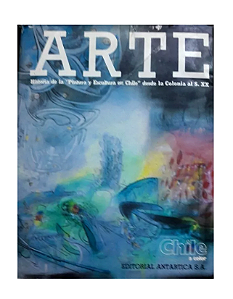 Arte Historia De La Pintura Y Escultura Em Chile Colonia Al Xx - Editorial Antartica S. A.
