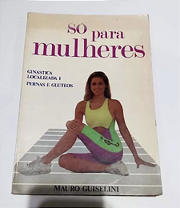 Só Para Mulheres - Mauro Guiselini
