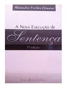 A Nova Execução De Sentença - Alexandre Freitas Camara