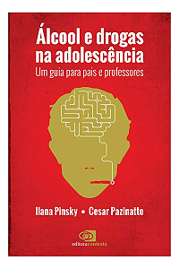 ÁLCOOL E DROGAS NA ADOLESCÊNCIA - ILANA PINSKY e CESAR PAZINATTO