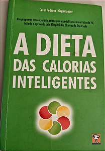 A DIETA DAS CALORIAS INTELIGENTES - CESAR PEDROSO