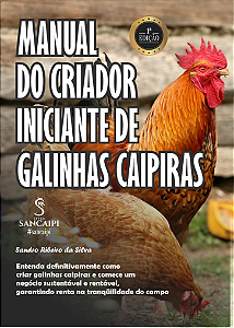 MANUAL DO CRIADOR INICIANTE DE GALINHAS CAIPIRAS - SANDRO RIBEIRO DA SILVA