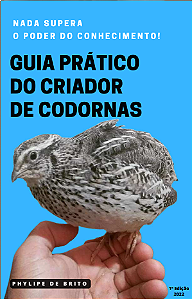 GUIA PRÁTICO DO CRIADOR DE CODORNAS - PHYLIPE DE BRITO