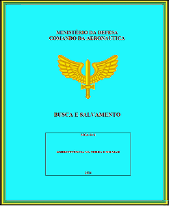BUSCA E SALVAMENTO SOBREVIVÊNCIA NA TERRA E NO MAR - MINISTÉRIO DA DEFESA E COMANDO DA AERONÁUTICA