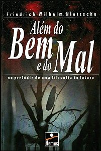 ALÉM DO BEM E DO MAL - FRIEDRICH WILHELM NIETZSCHE