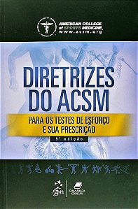 DIRETRIZES DO ACSM PARA OS TESTES DE ESFORÇO E SUA PRESCRIÇÃO - AMERICAN COLLEGE SPORTS MEDICINE