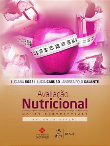 AVALIAÇÃO NUTRICIONAL NOVAS PERSPECTIVAS - LUCIANA ROSSI, LÚCIA CARUSO, ANDREA POLO GALANTE