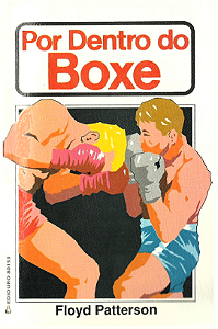 POR DENTRO DO BOXE - FLOYD PATTERSON e BERT RANDOLPH SUGAR