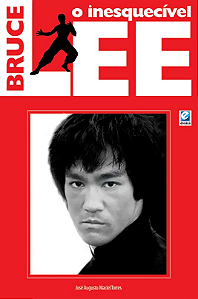 O INESQUECÍVEL BRUCE LEE - JOSÉ A. MACIEL TORRES