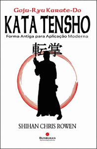 KATA TENSHO FORMA ANTIGA PARA APLICAÇÃO MODERNA - SHIHAN CHRIS ROWEN