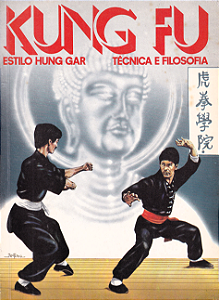 KUNG FU ESTILO HUNG GAR TECNICA E FILOSOFIA - DIRCEU AMARAL CAMARGO