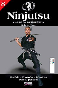 NINJUTSU A ARTE DA RESISTÊNCIA - ROBERTO ALVES