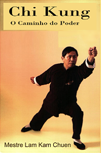 CHI KUNG O CAMINHO DO PODER - LAM KAM CHUEN
