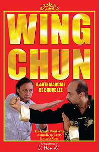 WING CHUN A ARTE MARCIAL DE BRUCE LEE - JOSÉ AUGUSTO MACIEL TORRES