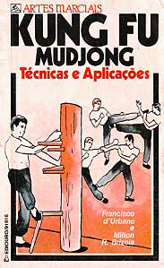 KUNG FU MUDJONG TÉCNICAS e APLICAÇÕES - FRANCISCO d'URBANO e MILTON BRIZOLA