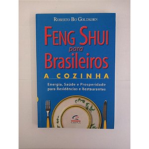 Feng Shui Para Brasileiros (a Cozinha) - Roberto Bo Goldkorn