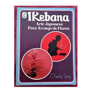 IKEBANA ARTE JAPONESA PARA ARRANJO DE FLORES