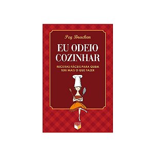 Eu Odeio Cozinhar - Peg Bracken