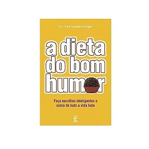 A Dieta Do Bom Humor - Drª Sonia Tucunduva Philippi