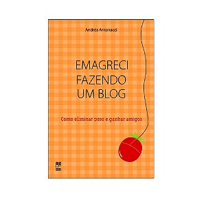 EMAGRECI FAZENDO UM BLOG AUTOR: ANDRÉA ANTONACCI