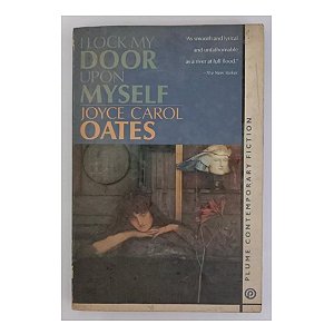 I LOCK MY DOOR UPON MYSELF - AUTOR JOYCE CAROL OATES