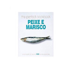 THE PERFECT COOKBOOK PEIXE E MARISCO AUTOR: PARRAGON BOOKS LTD